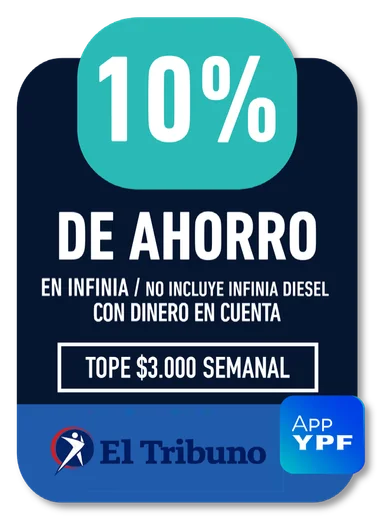 10% El Tribuno / App YPF · EN INFINIA / NO INCLUYE INFINIA DIESEL CON DINERO EN CUENTA · TOPE $3.000 SEMANAL