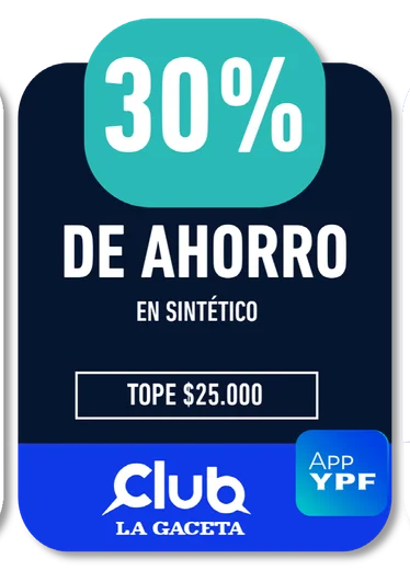 30% Club LA GACETA · DE AHORRO EN SINTÉTICO - App YPF · TOPE $25.000